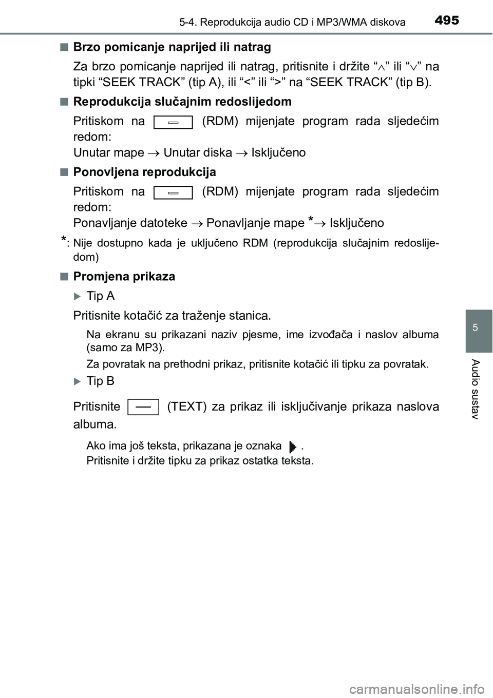 TOYOTA C-HR 2016 Upute Za Rukovanje (in Croatian) 4955-4. Reprodukcija audio CD i MP3/WMA diskova
5
Audio sustav
nBrzo pomicanje naprijed ili natrag
Za brzo pomicanje naprijed ili natrag, pritisnite i držite “” ili “” na
tip TOYOTA C-HR 2016 Upute Za Rukovanje (in Croatian) 4955-4. Reprodukcija audio CD i MP3/WMA diskova
5
Audio sustav
nBrzo pomicanje naprijed ili natrag
Za brzo pomicanje naprijed ili natrag, pritisnite i držite “” ili “” na
tip