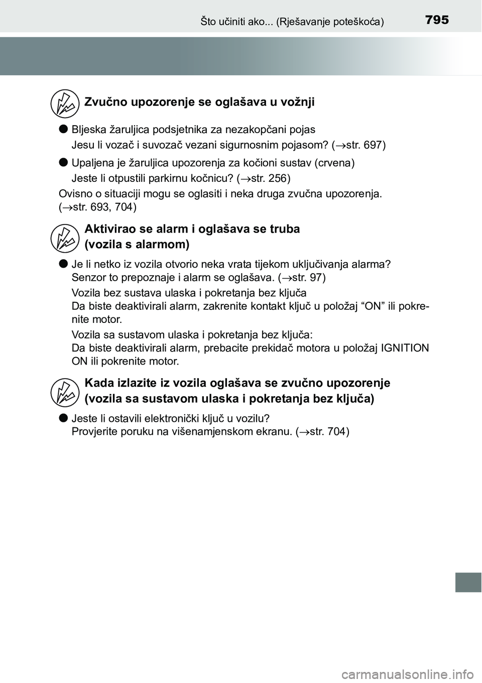 TOYOTA C-HR 2016 Upute Za Rukovanje (in Croatian) 795Što učiniti ako... (Rješavanje poteškoća)
lBljeska žaruljica podsjetnika za nezakopčani pojas
Jesu li vozač i suvozač vezani sigurnosnim pojasom? (str. 697)
lUpaljena je žaruljica upoz TOYOTA C-HR 2016 Upute Za Rukovanje (in Croatian) 795Što učiniti ako... (Rješavanje poteškoća)
lBljeska žaruljica podsjetnika za nezakopčani pojas
Jesu li vozač i suvozač vezani sigurnosnim pojasom? (str. 697)
lUpaljena je žaruljica upoz