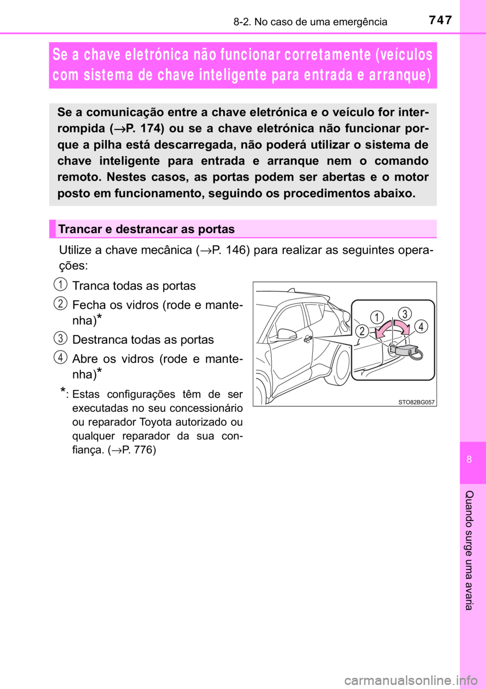 TOYOTA C-HR 2016  Manual de utilização (in Portuguese) 747������1�R��F�D�V�R��G�H��X�P�D��H�P�H�U�J�r�Q�F�L�D
�
�4�X�D�Q�G�R��V�X�U�J�H��X�P�D��D�Y�D�U�L�D
Se a chave eletrónica não funcionar corretamente (veículos 
com sistema de chave in