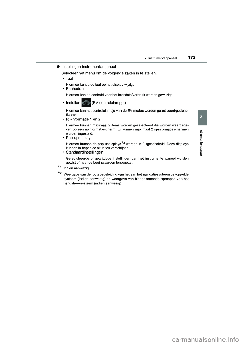 TOYOTA C_HR HYBRID 2021  Instructieboekje (in Dutch) 1732. Instrumentenpaneel
2
Instrumentenpaneel
C-HR_HV_OM_Europe_OM10701E
●Instellingen instrumentenpaneel
Selecteer het menu om de volgende zaken in te stellen.
• Taal
Hiermee kunt u de taal op he