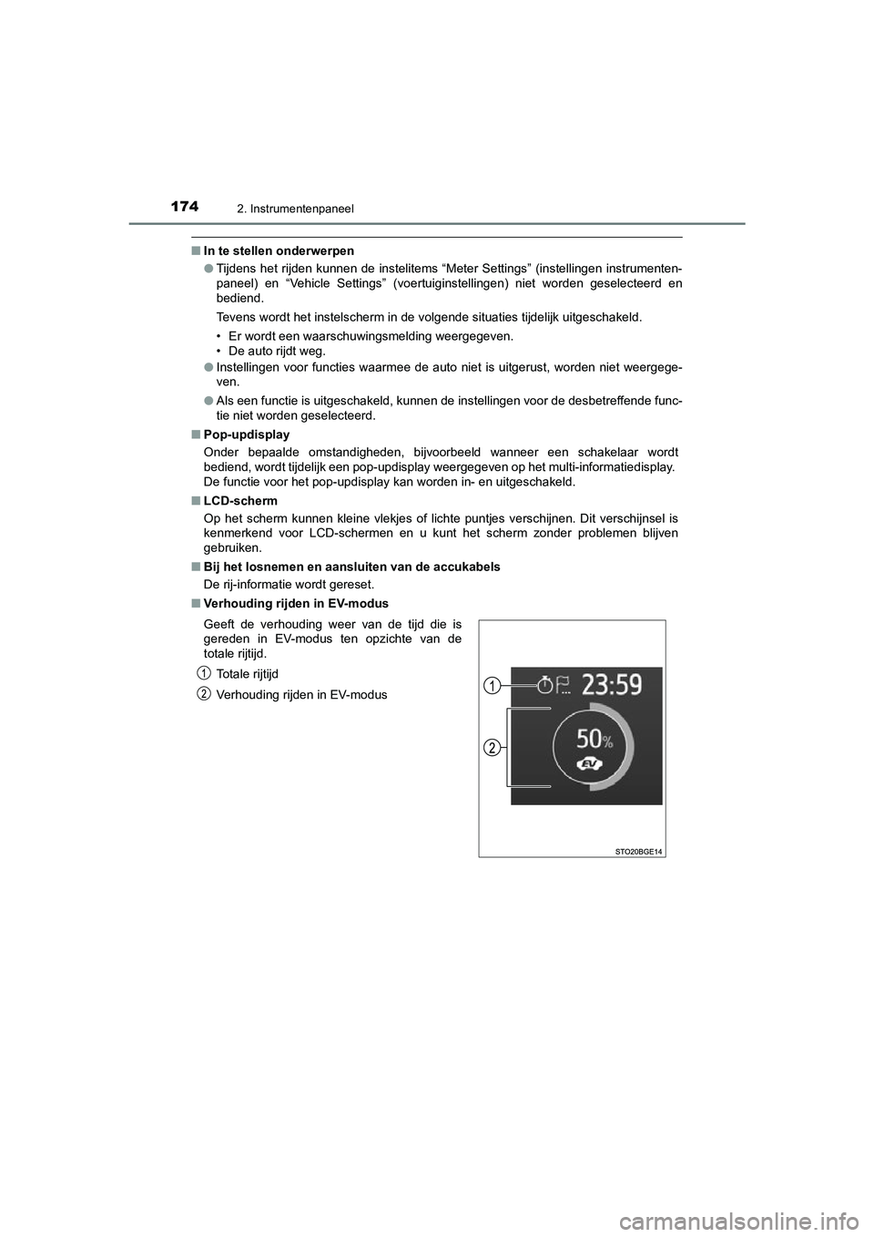 TOYOTA C_HR HYBRID 2021  Instructieboekje (in Dutch) 1742. Instrumentenpaneel
C-HR_HV_OM_Europe_OM10701E
■In te stellen onderwerpen
●Tijdens het rijden kunnen de instelitems “Meter Settings” (instellingen instrumenten-
paneel) en “Vehicle Sett