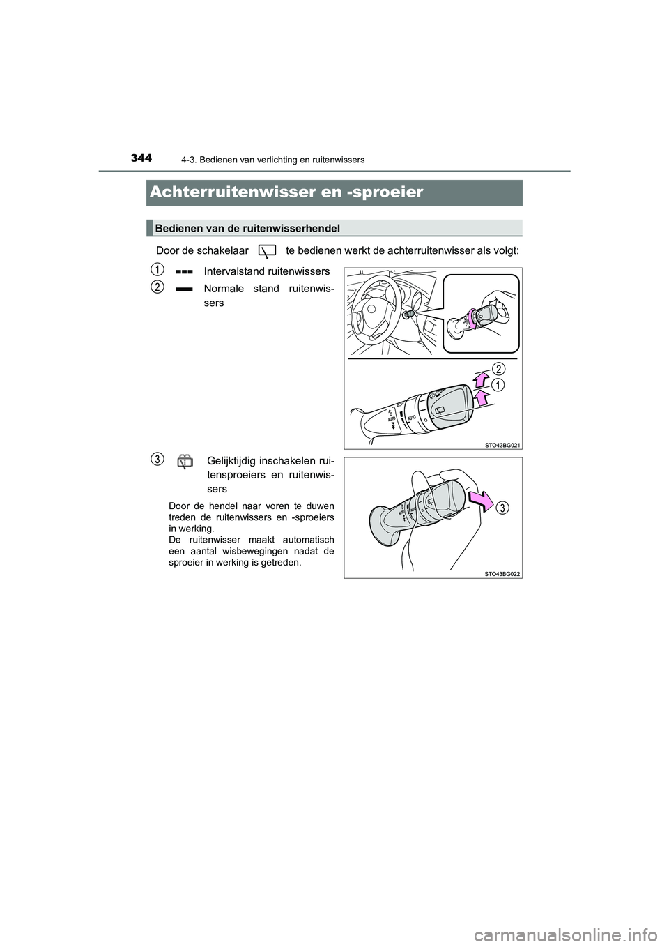 TOYOTA C_HR HYBRID 2021  Instructieboekje (in Dutch) 3444-3. Bedienen van verlichting en ruitenwissers
C-HR_HV_OM_Europe_OM10701E
Achterruitenwisser en -sproeier
Door de schakelaar   te bedienen werkt de achterruitenwisser als volgt:Intervalstand ruiten