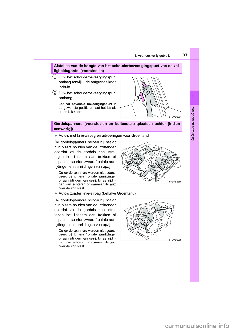 TOYOTA C_HR HYBRID 2021  Instructieboekje (in Dutch) 371-1. Voor een veilig gebruik
1
Veiligheid en beveiliging
C-HR_HV_OM_Europe_OM10701E
Duw het schouderbevestigingspunt
omlaag terwijl u de ontgrendelknop
indrukt.
Duw het schouderbevestigingspunt
omho