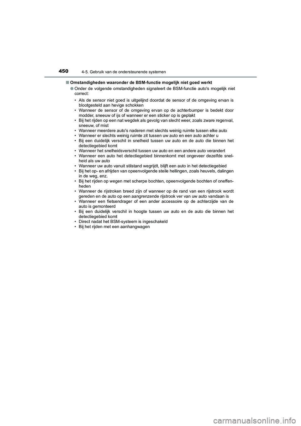 TOYOTA C_HR HYBRID 2021  Instructieboekje (in Dutch) 4504-5. Gebruik van de ondersteunende systemen
C-HR_HV_OM_Europe_OM10701E■
Omstandigheden waaronder de BSM -functie mogelijk niet goed werkt
● Onder de volgende omstandigheden signaleert de BSM-fu