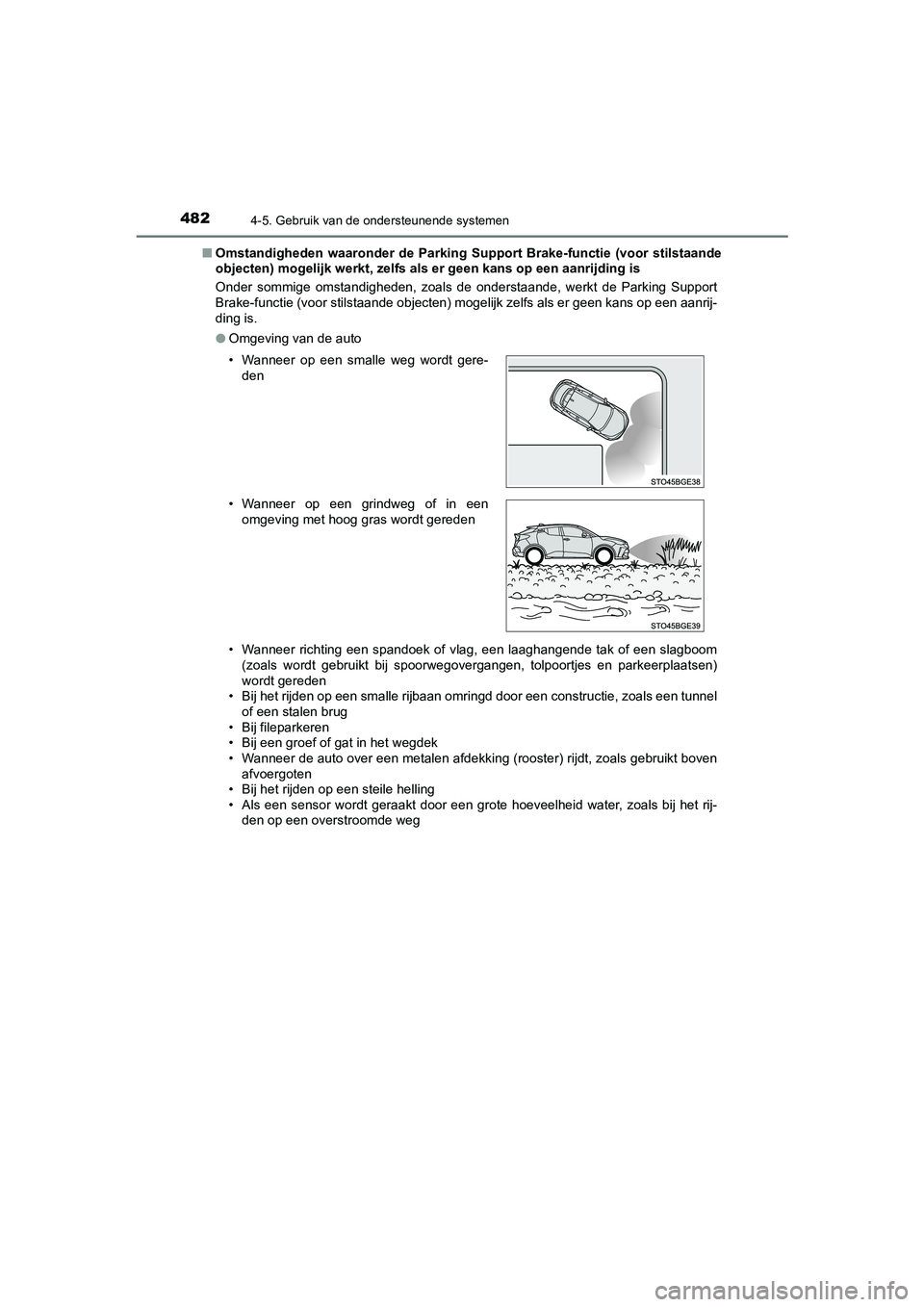 TOYOTA C_HR HYBRID 2021  Instructieboekje (in Dutch) 4824-5. Gebruik van de ondersteunende systemen
C-HR_HV_OM_Europe_OM10701E■
Omstandigheden waaronder de Parking  Support Brake-functie (voor stilstaande
objecten) mogelijk werkt, zelfs als  er geen k