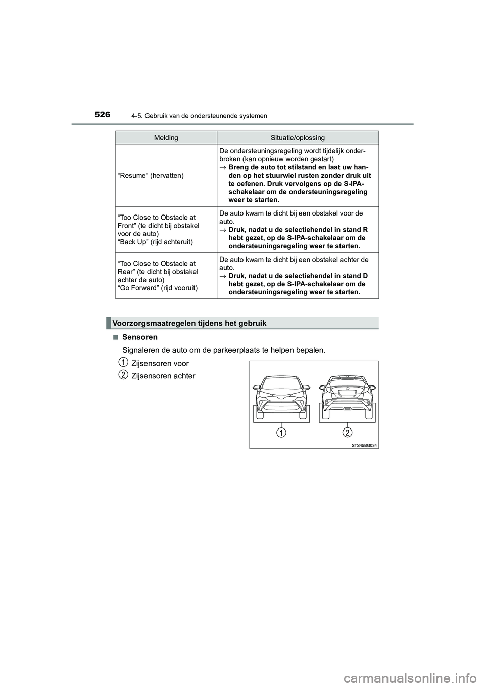 TOYOTA C_HR HYBRID 2021  Instructieboekje (in Dutch) 5264-5. Gebruik van de ondersteunende systemen
C-HR_HV_OM_Europe_OM10701E■
Sensoren
Signaleren de auto om de parkeerplaats te helpen bepalen.
Zijsensoren voor
Zijsensoren achter
“Resume” (hervat