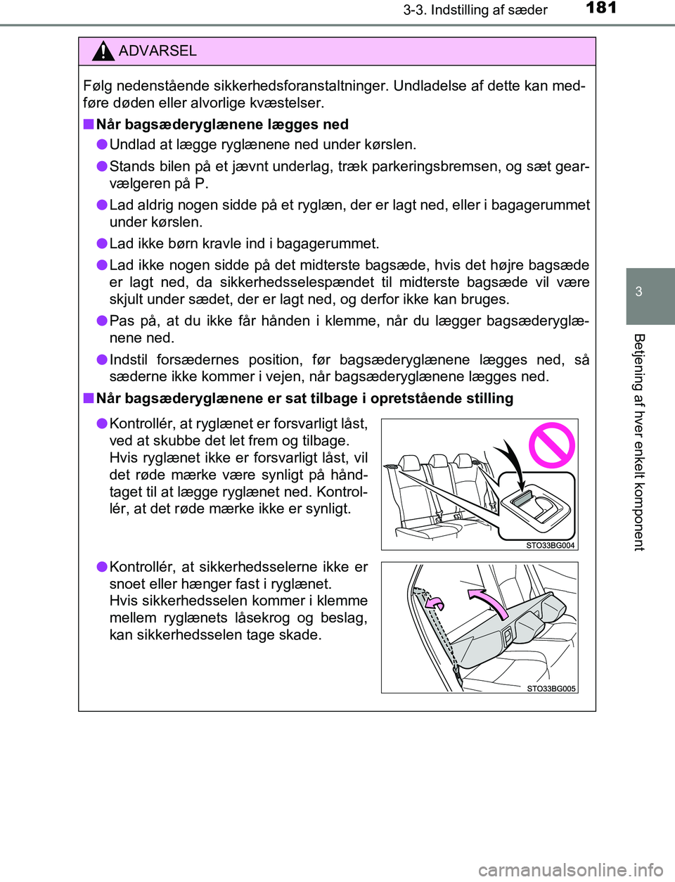 TOYOTA C_HR HYBRID 2016 Brugsanvisning (in Danish) 1813-3. Indstilling af sæder
3
Betjening af hver enkelt komponent
C-HR_HV_OM_Europe_OM10538DK
ADVARSEL
Følg nedenstående sikkerhedsforanstaltninger. Undladelse af dette kan med-
føre døden eller TOYOTA C_HR HYBRID 2016 Brugsanvisning (in Danish) 1813-3. Indstilling af sæder
3
Betjening af hver enkelt komponent
C-HR_HV_OM_Europe_OM10538DK
ADVARSEL
Følg nedenstående sikkerhedsforanstaltninger. Undladelse af dette kan med-
føre døden eller