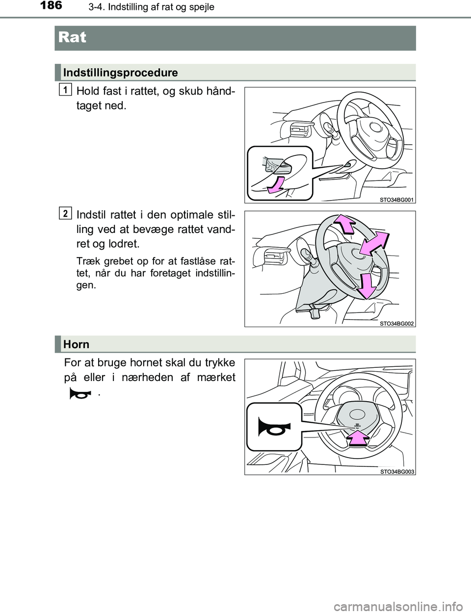 TOYOTA C_HR HYBRID 2016  Brugsanvisning (in Danish) 1863-4. Indstilling af rat og spejle
C-HR_HV_OM_Europe_OM10538DK
Rat
Hold fast i rattet, og skub hånd-
taget ned.
Indstil rattet i den optimale stil-
ling ved at bevæge rattet vand-
ret og lodret.
T