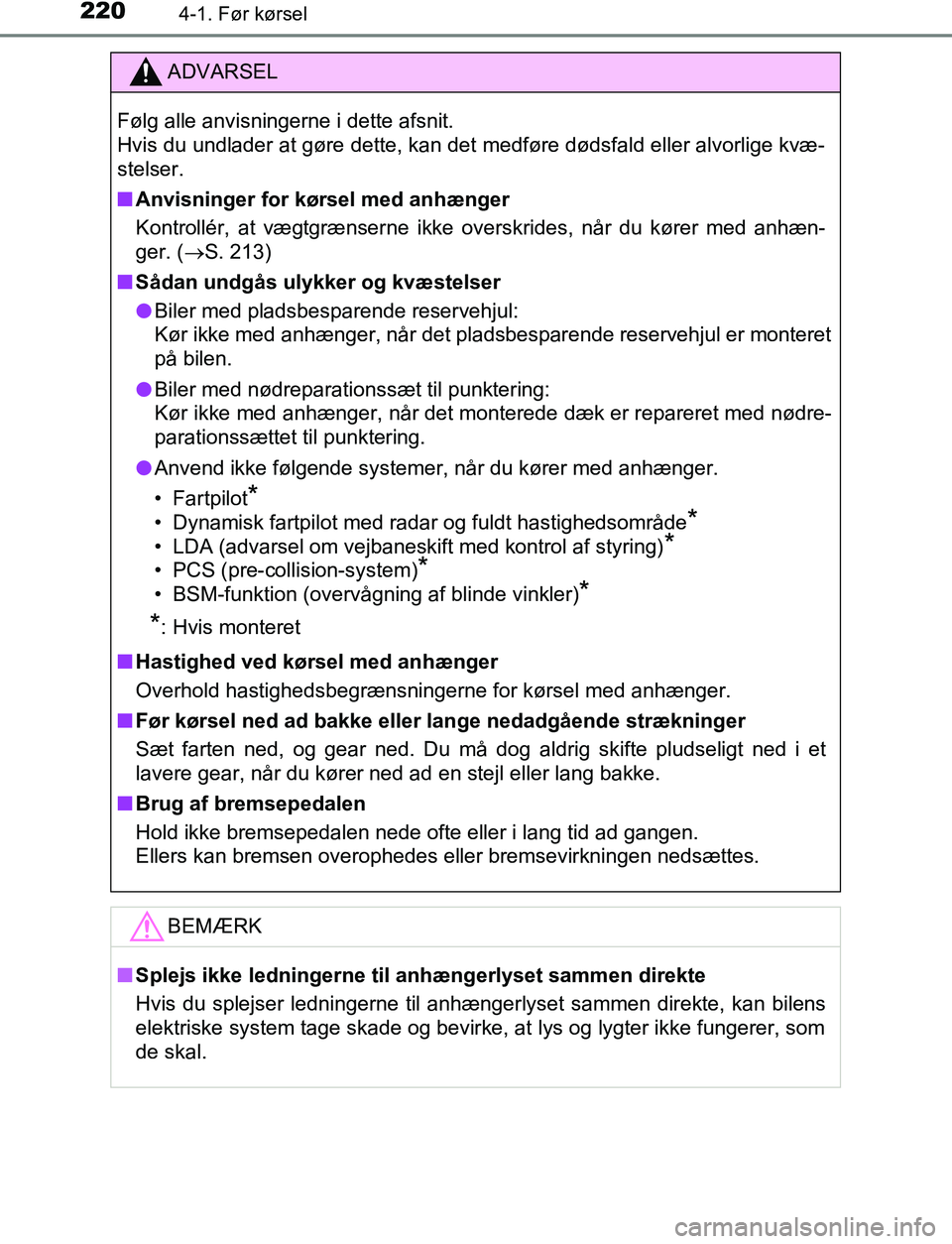 TOYOTA C_HR HYBRID 2016 Brugsanvisning (in Danish) 2204-1. Før kørsel
C-HR_HV_OM_Europe_OM10538DK
ADVARSEL
Følg alle anvisningerne i dette afsnit.
Hvis du undlader at gøre dette, kan det medføre dødsfald eller alvorlige kvæ-
stelser.
n Anvisni TOYOTA C_HR HYBRID 2016 Brugsanvisning (in Danish) 2204-1. Før kørsel
C-HR_HV_OM_Europe_OM10538DK
ADVARSEL
Følg alle anvisningerne i dette afsnit.
Hvis du undlader at gøre dette, kan det medføre dødsfald eller alvorlige kvæ-
stelser.
n Anvisni