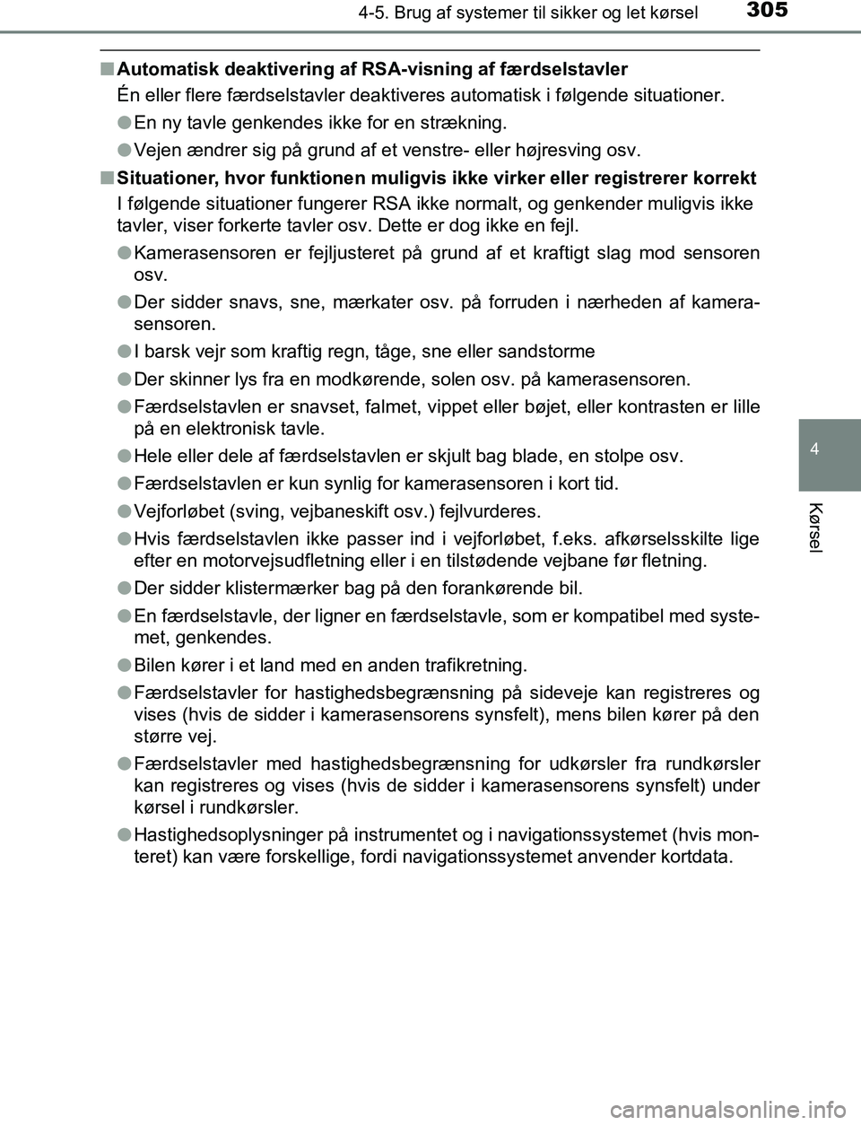 TOYOTA C_HR HYBRID 2016 Brugsanvisning (in Danish) 3054-5. Brug af systemer til sikker og let kørsel
4
Kørsel
C-HR_HV_OM_Europe_OM10538DK
nAutomatisk deaktivering af RS A-visning af færdselstavler
Én eller flere færdselstavler deaktiveres automat TOYOTA C_HR HYBRID 2016 Brugsanvisning (in Danish) 3054-5. Brug af systemer til sikker og let kørsel
4
Kørsel
C-HR_HV_OM_Europe_OM10538DK
nAutomatisk deaktivering af RS A-visning af færdselstavler
Én eller flere færdselstavler deaktiveres automat