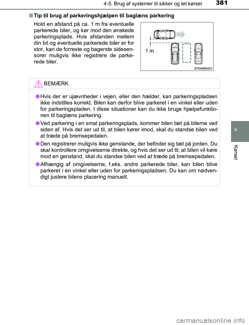 TOYOTA C_HR HYBRID 2016 Brugsanvisning (in Danish) 3814-5. Brug af systemer til sikker og let kørsel
4
Kørsel
C-HR_HV_OM_Europe_OM10538DKn
Tip til brug af parkeringshjælpen til baglæns parkering
Hold en afstand på ca. 1 m fra eventuelle
parkerede TOYOTA C_HR HYBRID 2016 Brugsanvisning (in Danish) 3814-5. Brug af systemer til sikker og let kørsel
4
Kørsel
C-HR_HV_OM_Europe_OM10538DKn
Tip til brug af parkeringshjælpen til baglæns parkering
Hold en afstand på ca. 1 m fra eventuelle
parkerede