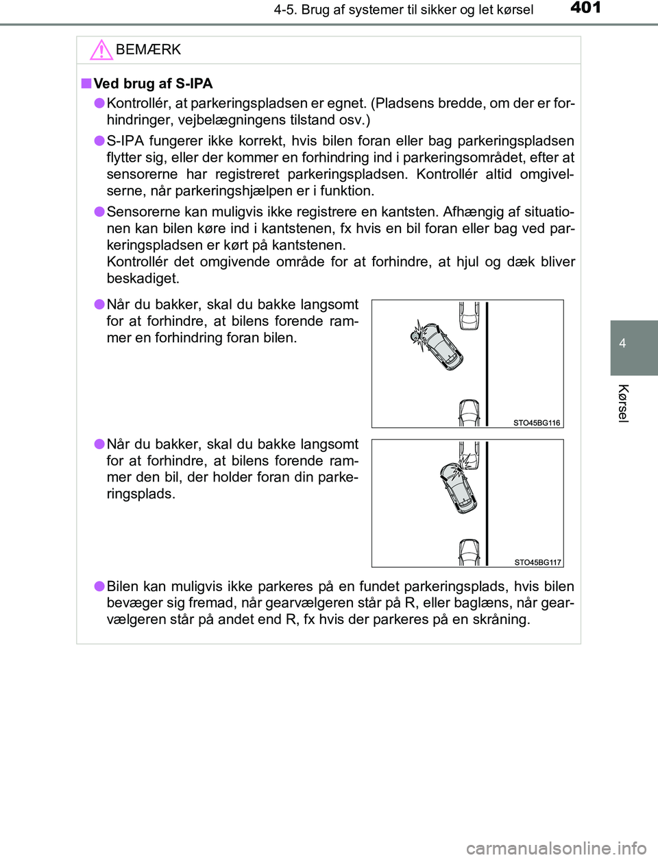 TOYOTA C_HR HYBRID 2016 Brugsanvisning (in Danish) 4014-5. Brug af systemer til sikker og let kørsel
4
Kørsel
C-HR_HV_OM_Europe_OM10538DKBEMÆRK
n
Ved brug af S-IPA
l Kontrollér, at parkeringspladsen er egnet. (Pladsens bredde, om der er for-
hindr TOYOTA C_HR HYBRID 2016 Brugsanvisning (in Danish) 4014-5. Brug af systemer til sikker og let kørsel
4
Kørsel
C-HR_HV_OM_Europe_OM10538DKBEMÆRK
n
Ved brug af S-IPA
l Kontrollér, at parkeringspladsen er egnet. (Pladsens bredde, om der er for-
hindr