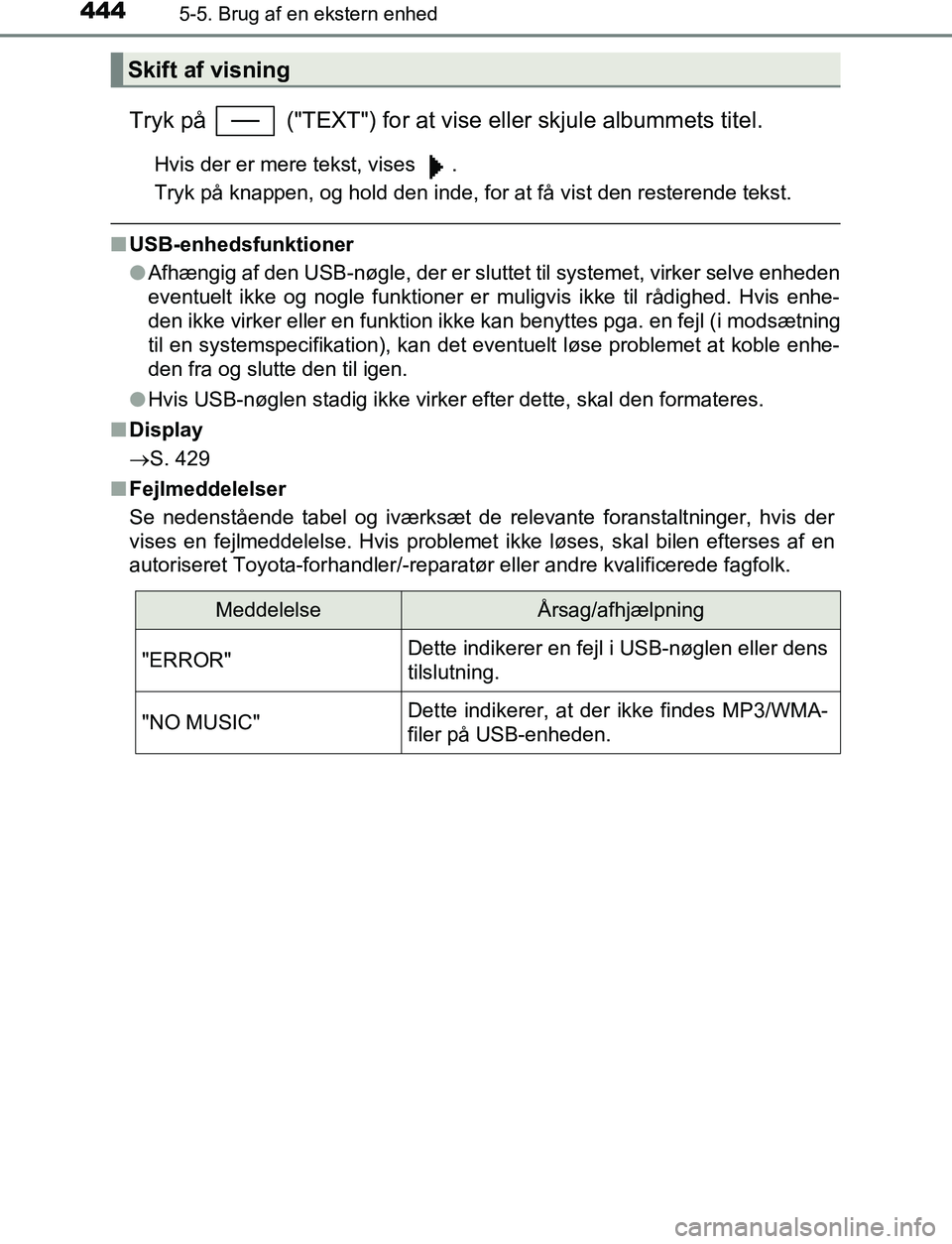 TOYOTA C_HR HYBRID 2016 Brugsanvisning (in Danish) 4445-5. Brug af en ekstern enhed
C-HR_HV_OM_Europe_OM10538DK
Tryk på ("TEXT") for at vise eller skjule albummets titel.
Hvis der er mere tekst, vises .
Tryk på knappen, og hold den inde, for at f TOYOTA C_HR HYBRID 2016 Brugsanvisning (in Danish) 4445-5. Brug af en ekstern enhed
C-HR_HV_OM_Europe_OM10538DK
Tryk på ("TEXT") for at vise eller skjule albummets titel.
Hvis der er mere tekst, vises .
Tryk på knappen, og hold den inde, for at f