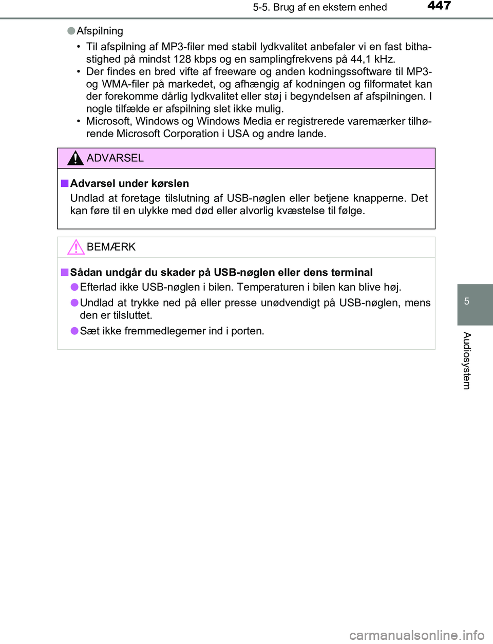 TOYOTA C_HR HYBRID 2016 Brugsanvisning (in Danish) 4475-5. Brug af en ekstern enhed
5
Audiosystem
C-HR_HV_OM_Europe_OM10538DKl
Afspilning
• Til afspilning af MP3-filer med stabil lydkvalitet anbefaler vi en fast bitha-
stighed på mindst 128 kbps o TOYOTA C_HR HYBRID 2016 Brugsanvisning (in Danish) 4475-5. Brug af en ekstern enhed
5
Audiosystem
C-HR_HV_OM_Europe_OM10538DKl
Afspilning
• Til afspilning af MP3-filer med stabil lydkvalitet anbefaler vi en fast bitha-
stighed på mindst 128 kbps o