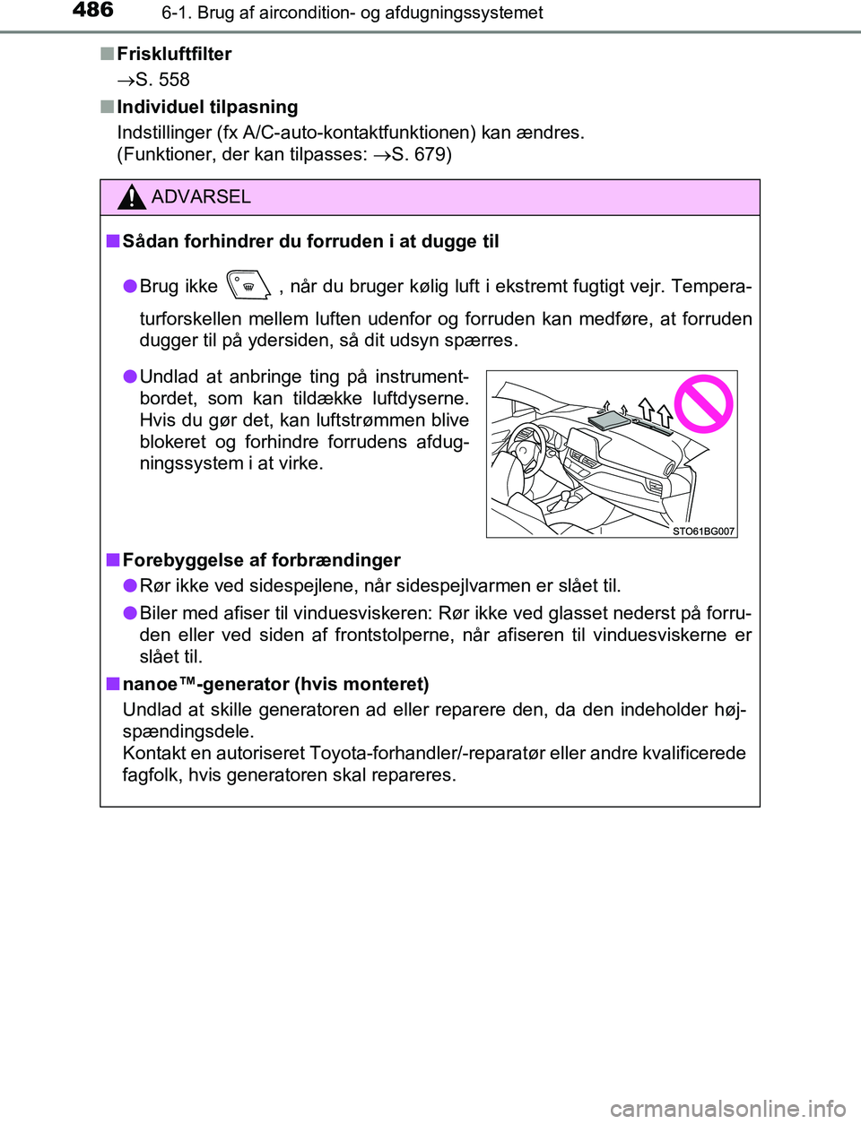 TOYOTA C_HR HYBRID 2016 Brugsanvisning (in Danish) 4866-1. Brug af aircondition- og afdugningssystemet
C-HR_HV_OM_Europe_OM10538DKn
Friskluftfilter
S. 558
n Individuel tilpasning
Indstillinger (fx A/C-auto-kontaktfunktionen) kan ændres.
(Funktion TOYOTA C_HR HYBRID 2016 Brugsanvisning (in Danish) 4866-1. Brug af aircondition- og afdugningssystemet
C-HR_HV_OM_Europe_OM10538DKn
Friskluftfilter
S. 558
n Individuel tilpasning
Indstillinger (fx A/C-auto-kontaktfunktionen) kan ændres.
(Funktion