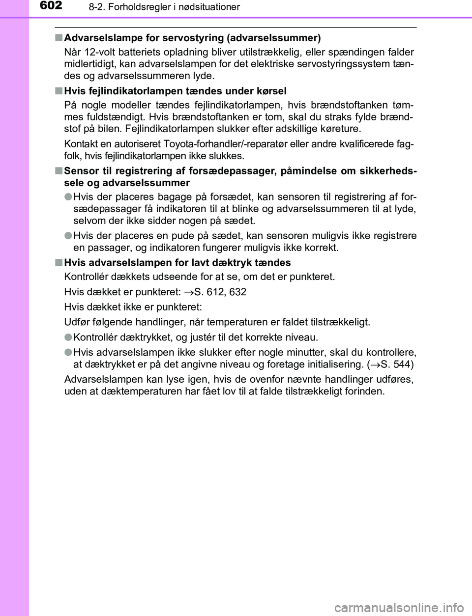 TOYOTA C_HR HYBRID 2016 Brugsanvisning (in Danish) 6028-2. Forholdsregler i nødsituationer
C-HR_HV_OM_Europe_OM10538DK
nAdvarselslampe for servostyring (advarselssummer)
Når 12-volt batteriets opladning bliver utilstrækkelig, eller spændingen fald TOYOTA C_HR HYBRID 2016 Brugsanvisning (in Danish) 6028-2. Forholdsregler i nødsituationer
C-HR_HV_OM_Europe_OM10538DK
nAdvarselslampe for servostyring (advarselssummer)
Når 12-volt batteriets opladning bliver utilstrækkelig, eller spændingen fald