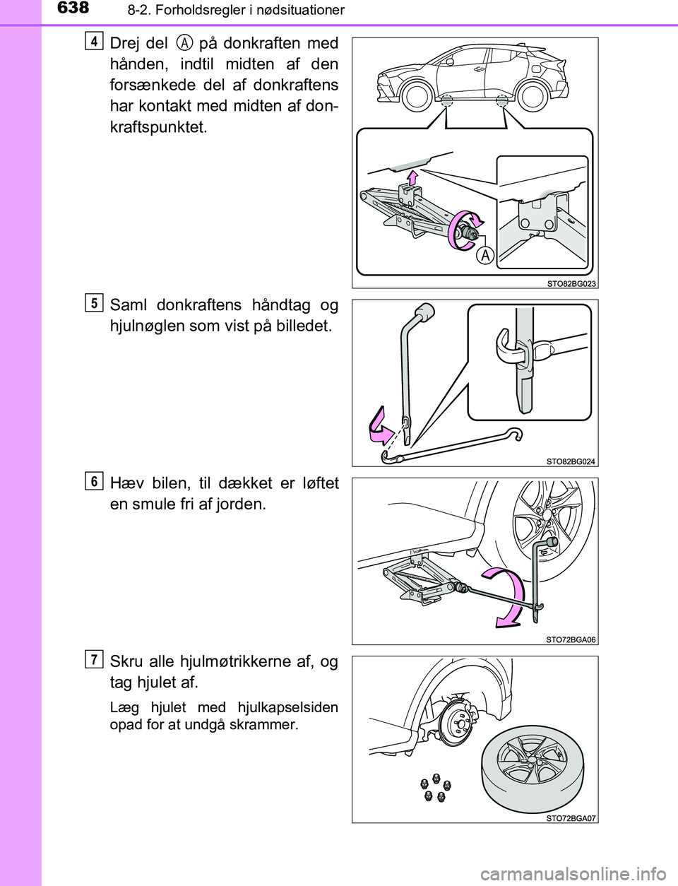 TOYOTA C_HR HYBRID 2016  Brugsanvisning (in Danish) 6388-2. Forholdsregler i nødsituationer
C-HR_HV_OM_Europe_OM10538DK
Drej del   på donkraften med
hånden, indtil midten af den
forsænkede del af donkraftens
har kontakt med midten af don-
kraftspun