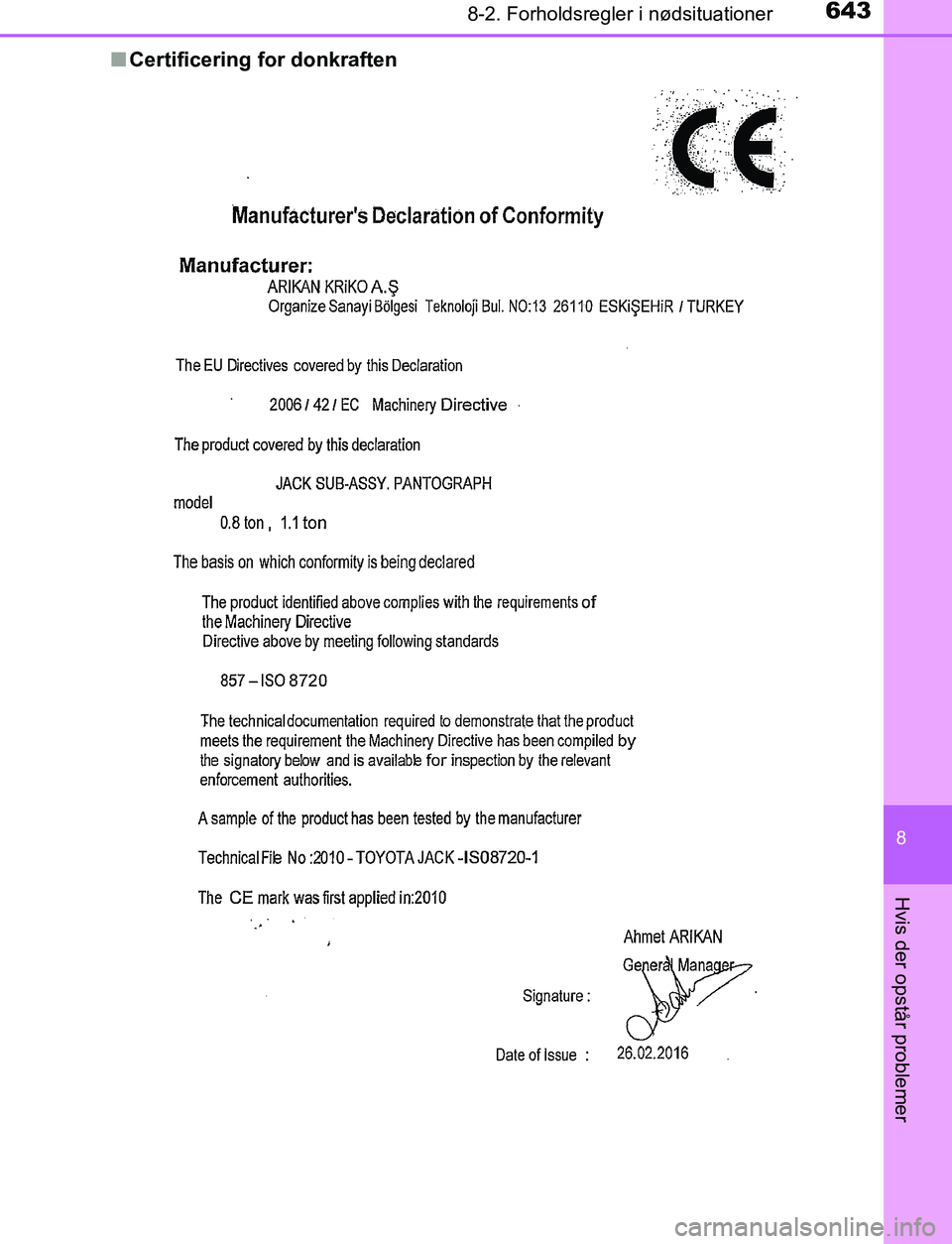 TOYOTA C_HR HYBRID 2016  Brugsanvisning (in Danish) 6438-2. Forholdsregler i nødsituationer
C-HR_HV_OM_Europe_OM10538DK
8
Hvis der opstår problemer
nCertificering for donkraften
OM10538DK.book  Page 643  Thursd ay, December 22, 2016  11:23 AM 