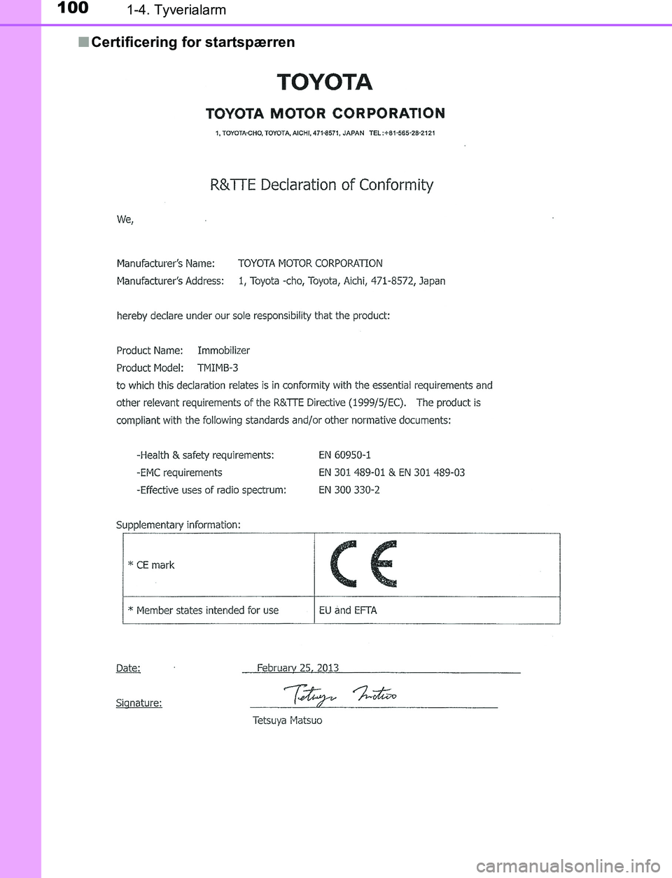 TOYOTA C_HR HYBRID 2016  Brugsanvisning (in Danish) 1001-4. Tyverialarm
C-HR_HV_OM_Europe_OM10538DKn
Certificering for startspærren
OM10538DK.book  Page 100  Thursd ay, December 22, 2016  11:23 AM 
