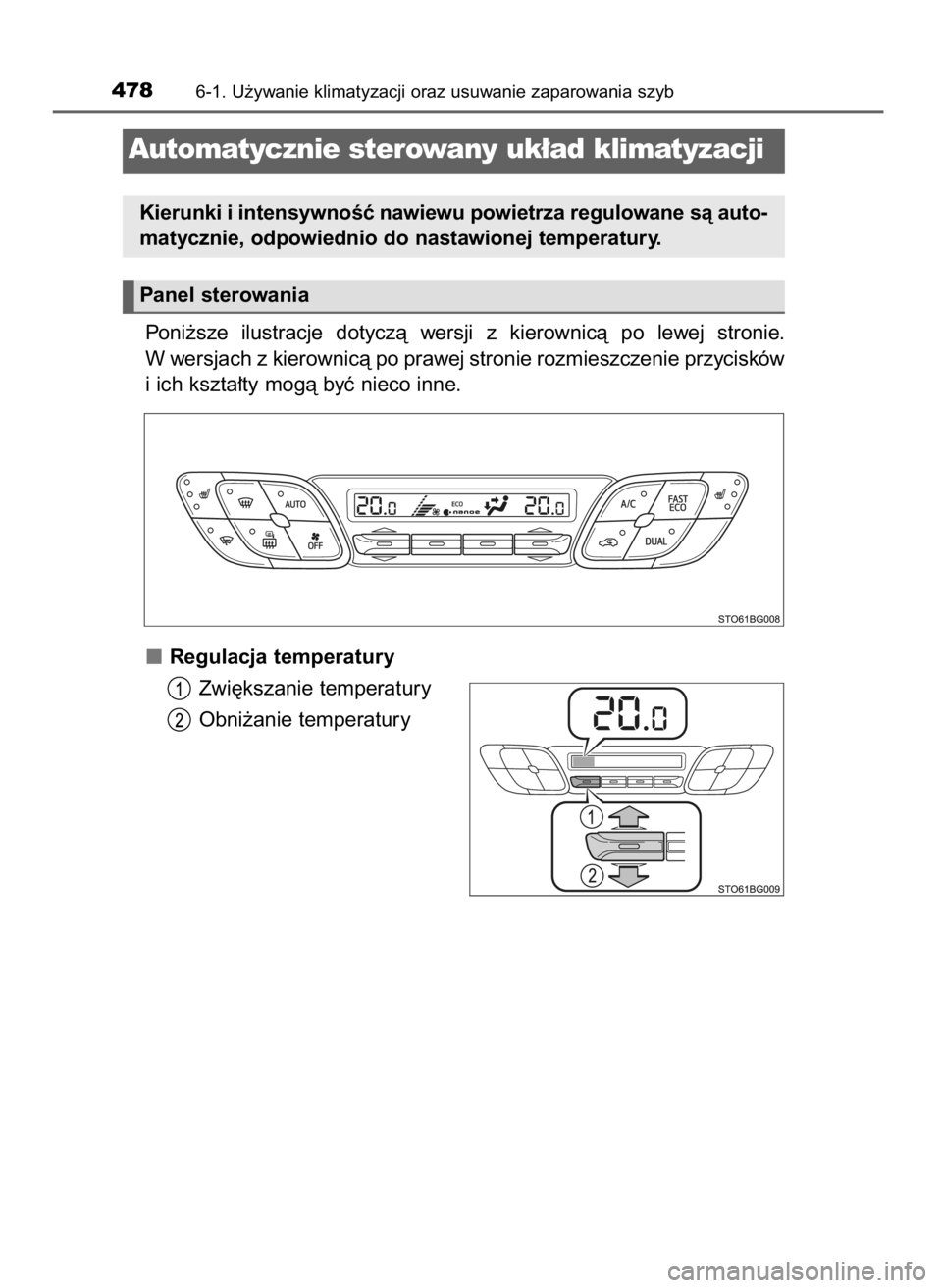 TOYOTA C_HR HYBRID 2016  Instrukcja obsługi (in Polish) Poni˝sze  ilustracje  dotyczà  wersji  z kierownicà  po  lewej  stronie.
W wersjach z kierownicà po prawej stronie rozmieszczenie przycisków
i ich kszta∏ty mogà byç nieco inne.
Regulacja temp