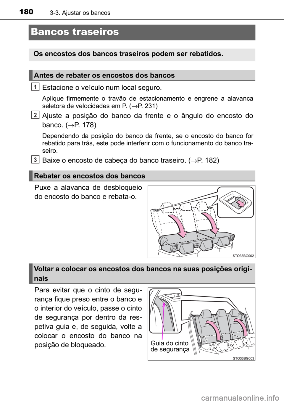 TOYOTA C_HR HYBRID 2016  Manual de utilização (in Portuguese) 180������$�M�X�V�W�D�U��R�V��E�D�Q�F�R�V
Bancos traseiros
�(�V�W�D�F�L�R�Q�H��R��Y�H�t�F�X�O�R��Q�X�P��O�R�F�D�O��V�H�J�X�U�R�
�$�S�O�L�T�X�H� �I�L�U�P�H�P�H�Q�W�H� �R� �W�U�D�Y�m�R� 
