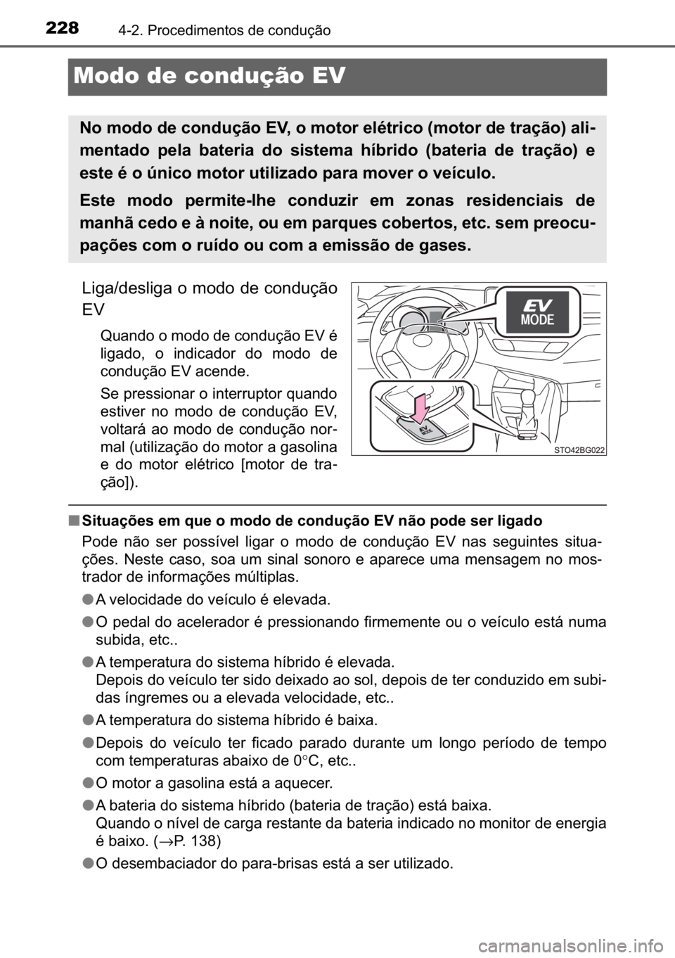 TOYOTA C_HR HYBRID 2016  Manual de utilização (in Portuguese) 228������3�U�R�F�H�G�L�P�H�Q�W�R�V��G�H��F�R�Q�G�X�o�m�R
Modo de condução EV
�/�L�J�D��G�H�V�O�L�J�D��R��P�R�G�R��G�H��F�R�Q�G�X�o�m�R
�(�9
�4�X�D�Q�G�R��R��P�R�G�R��G�H��F�R�Q�G�X�o