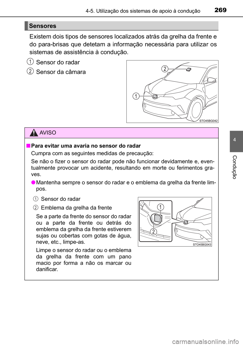 TOYOTA C_HR HYBRID 2016  Manual de utilização (in Portuguese) 269������8�W�L�O�L�]�D�o�m�R��G�R�V��V�L�V�W�H�P�D�V��G�H��D�S�R�L�R��j��F�R�Q�G�X�o�m�R
�
�&�R�Q�G�X�o�m�R
�(�[�L�V�W�H�P��G�R�L�V��W�L�S�R�V��G�H��V�H�Q�V�R�U�H�V��O�R�F�D�O�L�]�D�G