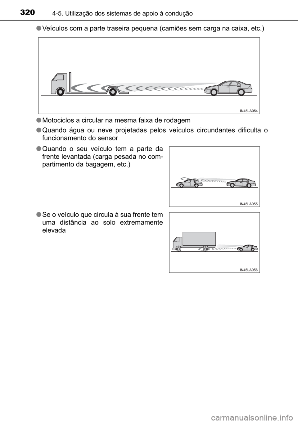 TOYOTA C_HR HYBRID 2016  Manual de utilização (in Portuguese) 320������8�W�L�O�L�]�D�o�m�R��G�R�V��V�L�V�W�H�P�D�V��G�H��D�S�R�L�R��j��F�R�Q�G�X�o�m�R
●�9�H�t�F�X�O�R�V��F�R�P��D��S�D�U�W�H��W�U�D�V�H�L�U�D��S�H�T�X�H�Q�D���F�D�P�L�}�H�V��V�