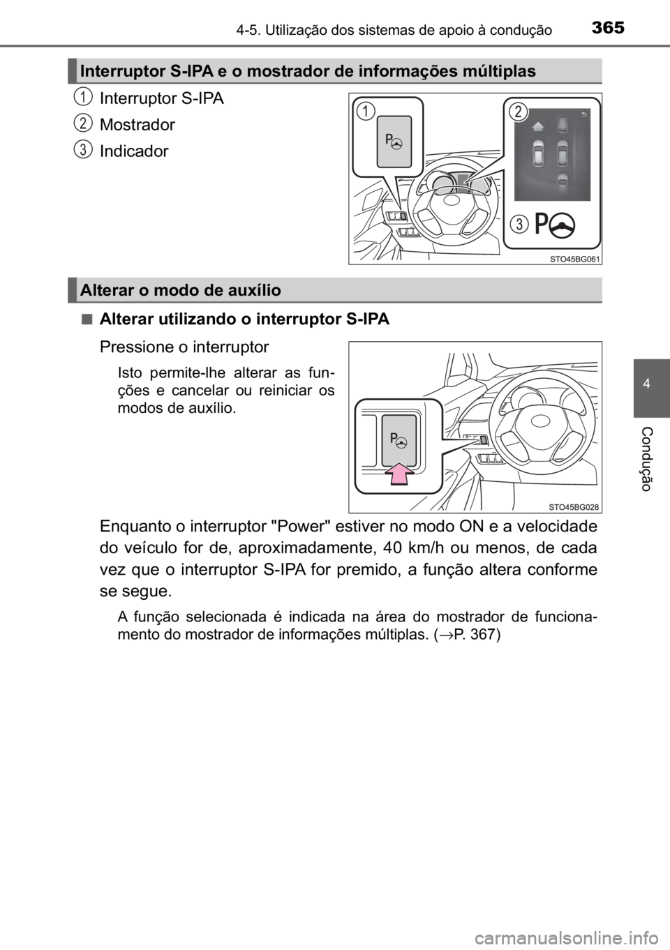 TOYOTA C_HR HYBRID 2016  Manual de utilização (in Portuguese) 365������8�W�L�O�L�]�D�o�m�R��G�R�V��V�L�V�W�H�P�D�V��G�H��D�S�R�L�R��j��F�R�Q�G�X�o�m�R
�
�&�R�Q�G�X�o�m�R
�,�Q�W�H�U�U�X�S�W�R�U��6��,�3�$
�0�R�V�W�U�D�G�R�U
�,�Q�G�L�F�D�G�R�U
■�$�O