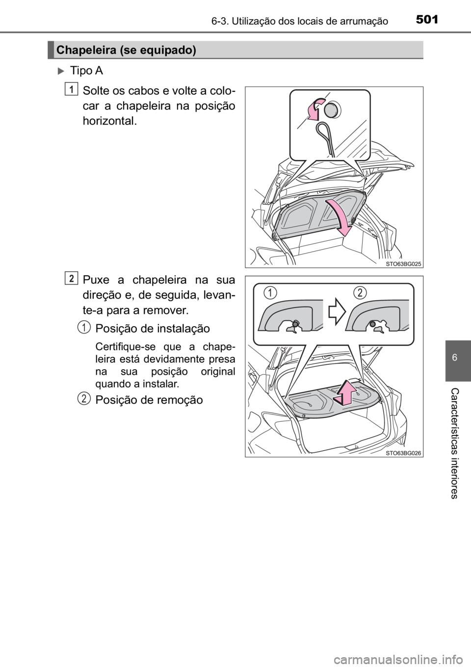 TOYOTA C_HR HYBRID 2016  Manual de utilização (in Portuguese) 501������8�W�L�O�L�]�D�o�m�R��G�R�V��O�R�F�D�L�V��G�H��D�U�U�X�P�D�o�m�R
�
�&�D�U�D�F�W�H�U�t�V�W�L�F�D�V��L�Q�W�H�U�L�R�U�H�V
�X�7�L�S�R��$
�6�R�O�W�H��R�V��F�D�E�R�V��H��Y�R�O�W�H��