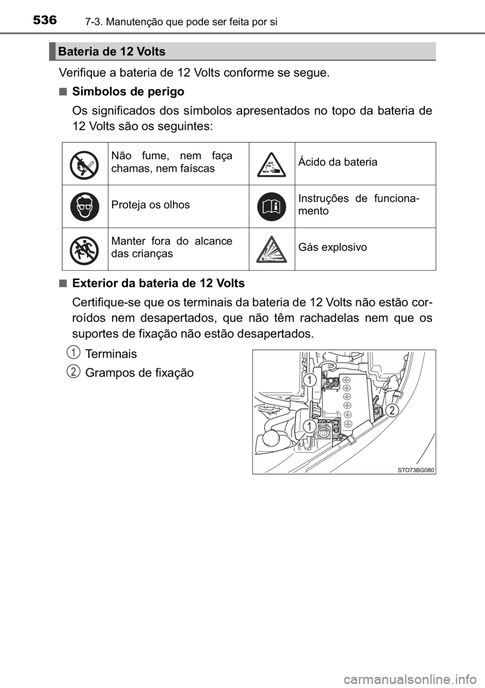 TOYOTA C_HR HYBRID 2016  Manual de utilização (in Portuguese) 536������0�D�Q�X�W�H�Q�o�m�R��T�X�H��S�R�G�H��V�H�U��I�H�L�W�D��S�R�U��V�L
�9�H�U�L�I�L�T�X�H��D��E�D�W�H�U�L�D��G�H�����9�R�O�W�V��F�R�Q�I�R�U�P�H��V�H��V�H�J�X�H�
■�6�t�P�E�R