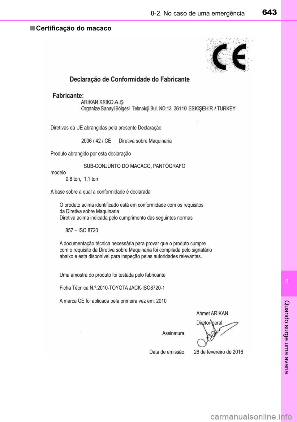TOYOTA C_HR HYBRID 2016  Manual de utilização (in Portuguese) 643������1�R��F�D�V�R��G�H��X�P�D��H�P�H�U�J�r�Q�F�L�D
�
�4�X�D�Q�G�R��V�X�U�J�H��X�P�D��D�Y�D�U�L�D
■�&�H�U�W�L�I�L�F�D�o�m�R��G�R��P�D�F�D�F�R 