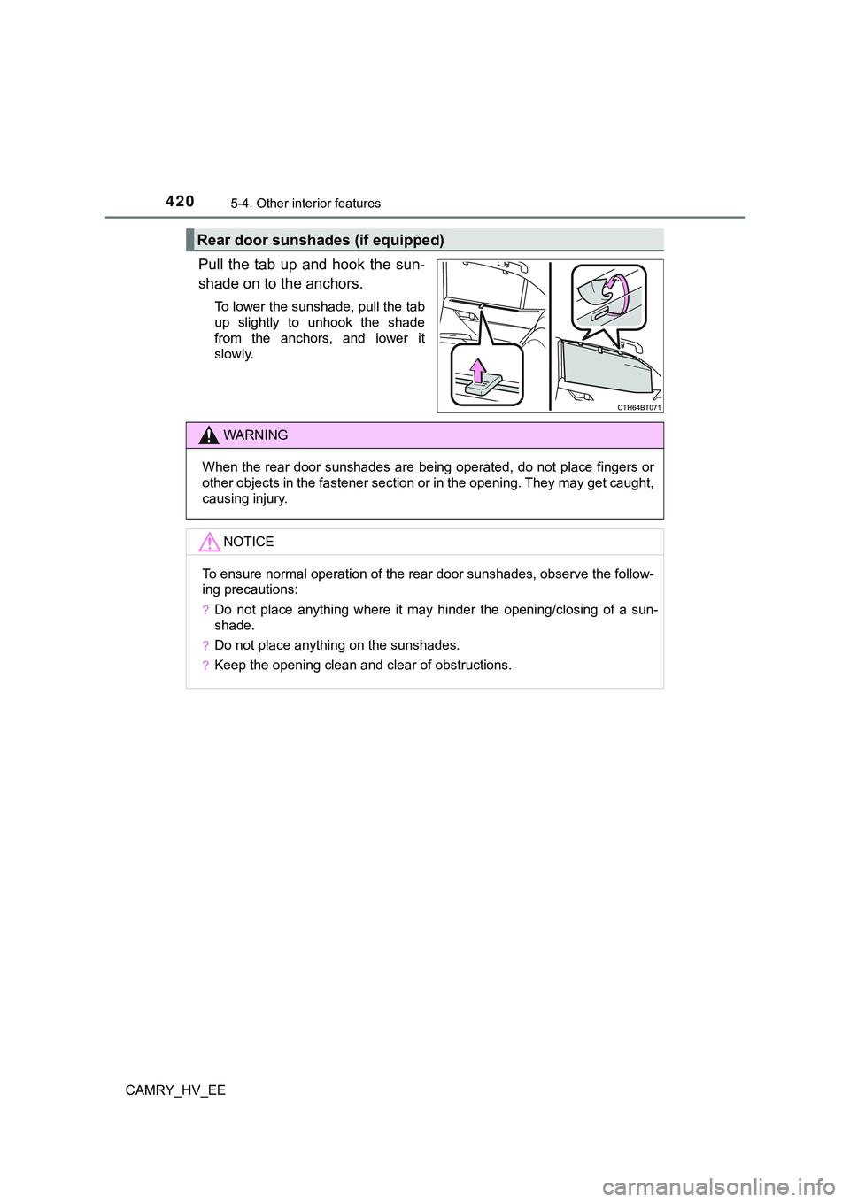 TOYOTA CAMRY 2023  Manual de utilização (in Portuguese) 4205-4. Other interior features
CAMRY_HV_EE
Pull  the  tab  up  and  hook  the  sun-
shade on to the anchors.
To lower the sunshade, pull the tab
up  slightly  to  unhook  the  shade
from  the  anchor