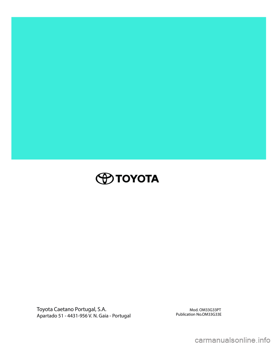 TOYOTA CAMRY 2023  Manual de utilização (in Portuguese) Toyota Caetano Portugal, S.A.
Apartado 51 - 4431-956 V. N. Gaia - Portugal    Mod. OM33G33PT 
Publication No.OM33G33E 