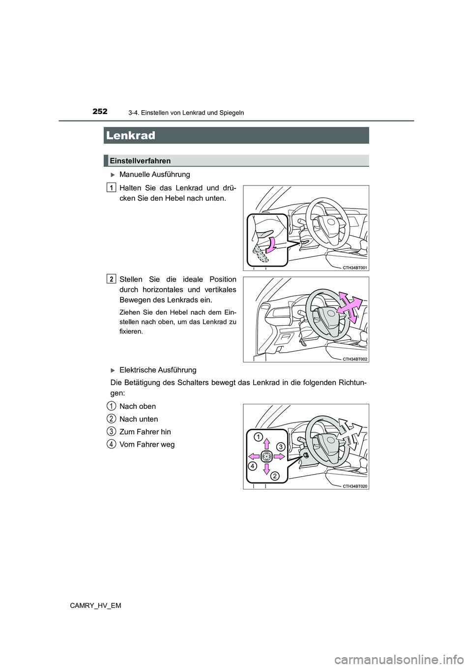 TOYOTA CAMRY 2021  Betriebsanleitungen (in German) 252
CAMRY_HV_EM
3-4. Einstellen von Lenkrad und Spiegeln
Manuelle Ausführung
Halten Sie das Lenkrad und drü-
cken Sie den Hebel nach unten.
Stellen Sie die ideale Position
durch horizontales und 