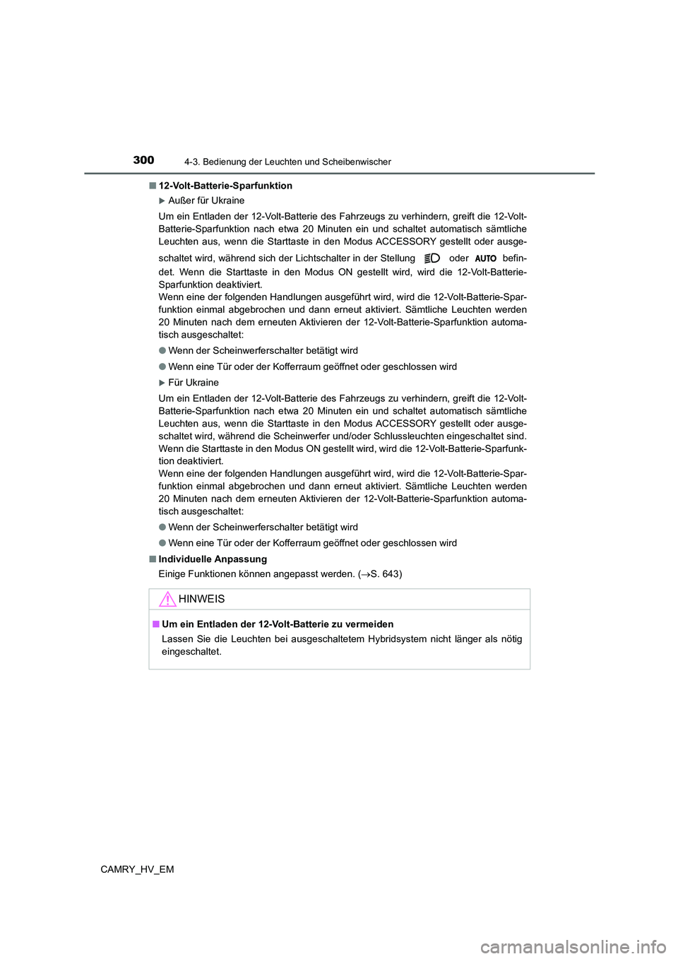 TOYOTA CAMRY 2021 Betriebsanleitungen (in German) 3004-3. Bedienung der Leuchten und Scheibenwischer
CAMRY_HV_EM■12-Volt-Batterie-Sparfunktion
Außer für Ukraine
Um ein Entladen der 12-Volt-Batterie des Fahrzeugs zu verhindern, greift die 12-Vo TOYOTA CAMRY 2021 Betriebsanleitungen (in German) 3004-3. Bedienung der Leuchten und Scheibenwischer
CAMRY_HV_EM■12-Volt-Batterie-Sparfunktion
Außer für Ukraine
Um ein Entladen der 12-Volt-Batterie des Fahrzeugs zu verhindern, greift die 12-Vo