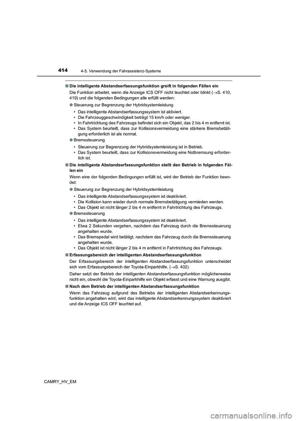 TOYOTA CAMRY 2021  Betriebsanleitungen (in German) 4144-5. Verwendung der Fahrassistenz-Systeme
CAMRY_HV_EM
■Die intelligente Abstandserfassungsfunktion greift in folgenden Fällen ein
Die Funktion arbeitet, wenn die Anzeige ICS OFF nicht leuchtet o