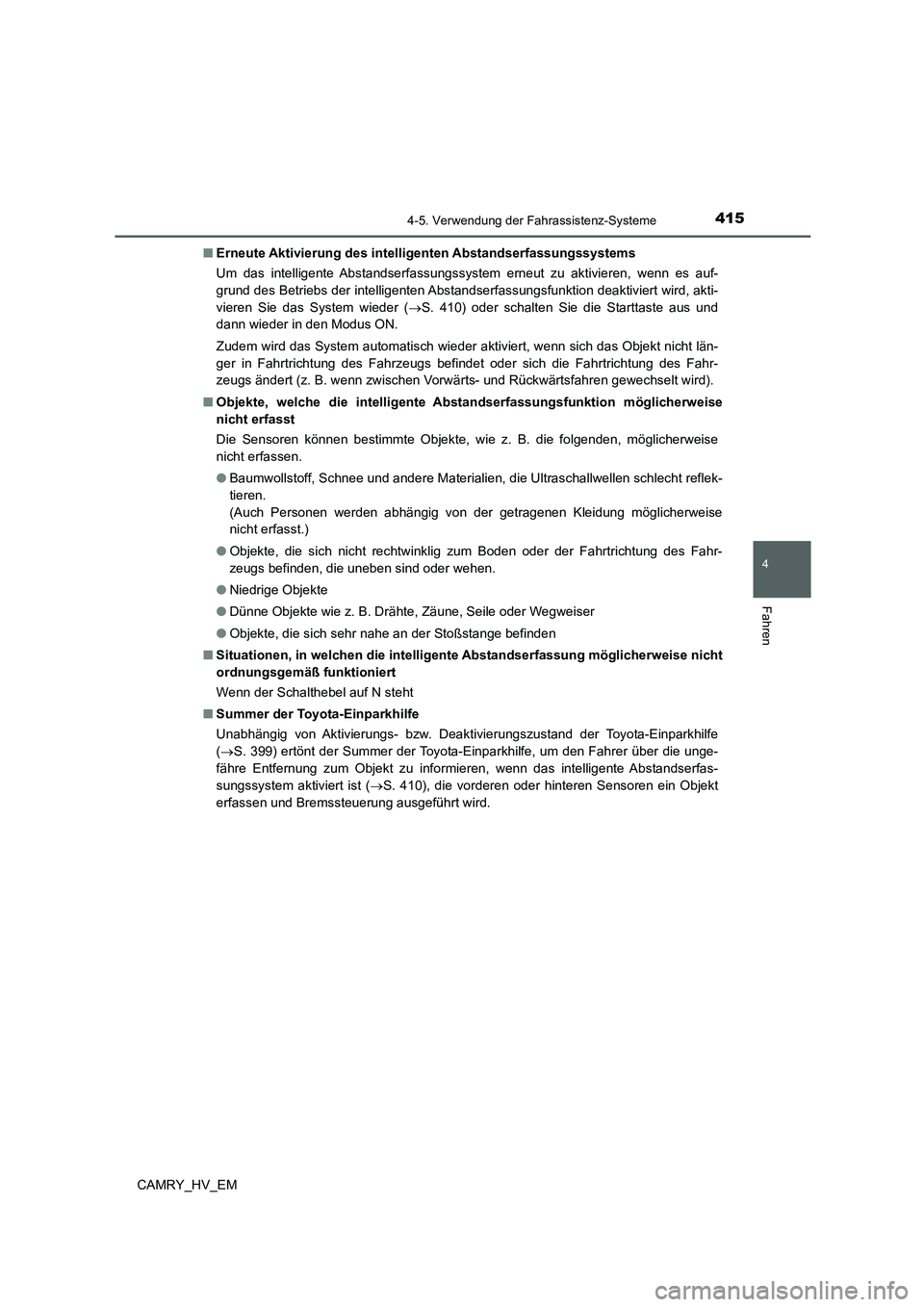 TOYOTA CAMRY 2021  Betriebsanleitungen (in German) 4154-5. Verwendung der Fahrassistenz-Systeme
4
Fahren
CAMRY_HV_EM■Erneute Aktivierung des intelligenten Abstandserfassungssystems 
Um das intelligente Abstandserfassungssystem erneut zu aktivieren, 