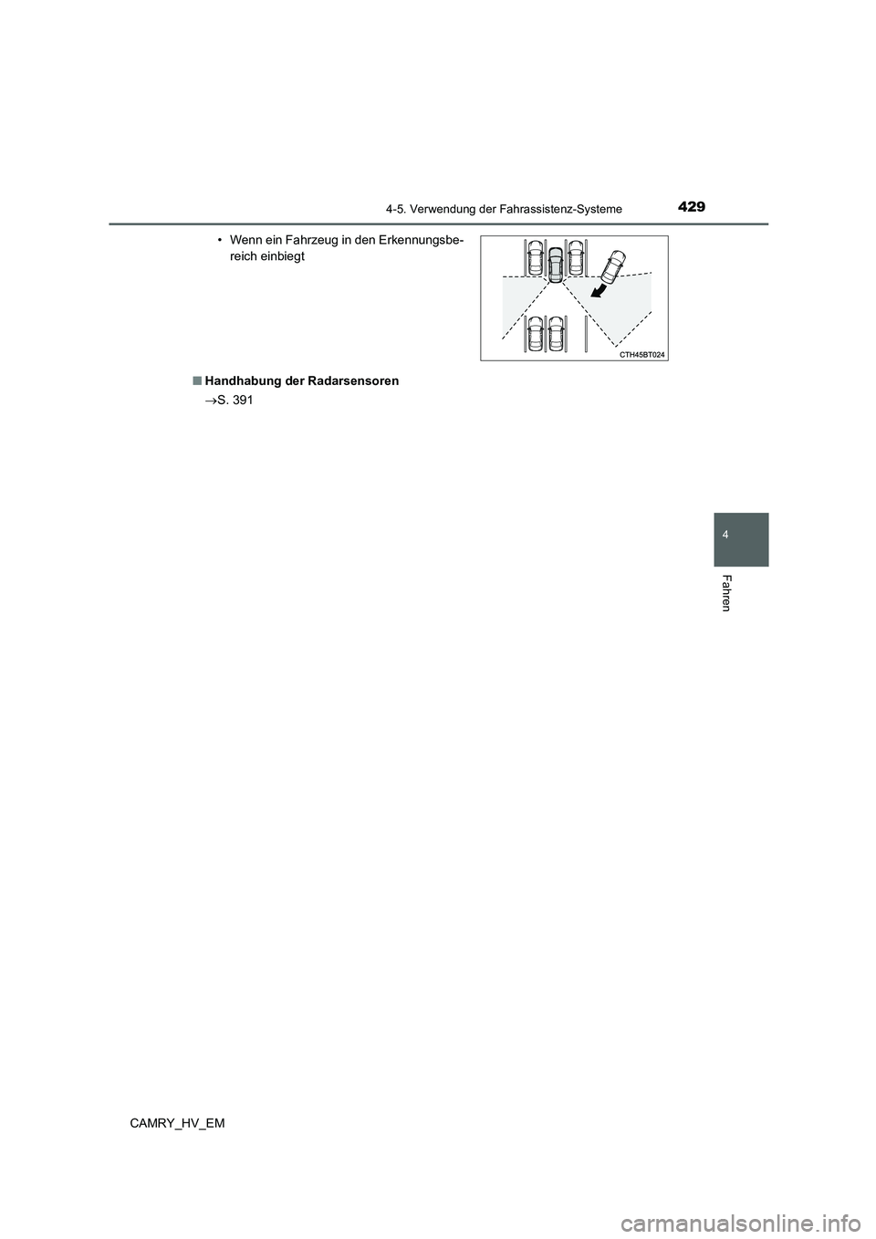 TOYOTA CAMRY 2021  Betriebsanleitungen (in German) 4294-5. Verwendung der Fahrassistenz-Systeme
4
Fahren
CAMRY_HV_EM■Handhabung der Radarsensoren
S. 391• Wenn ein Fahrzeug in den Erkennungsbe-
reich einbiegt 