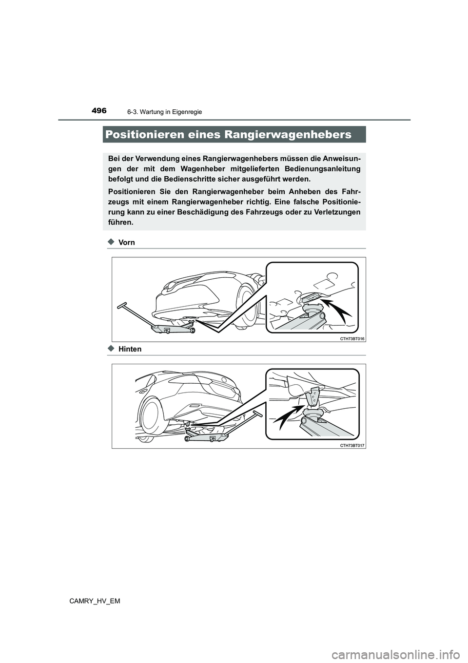 TOYOTA CAMRY 2021  Betriebsanleitungen (in German) 4966-3. Wartung in Eigenregie
CAMRY_HV_EM
◆Vo r n
◆Hinten
Positionieren eines Rangierwagenhebers
Bei der Verwendung eines Rangierwagenhebers müssen die Anweisun-
gen der mit dem Wagenheber mitgel