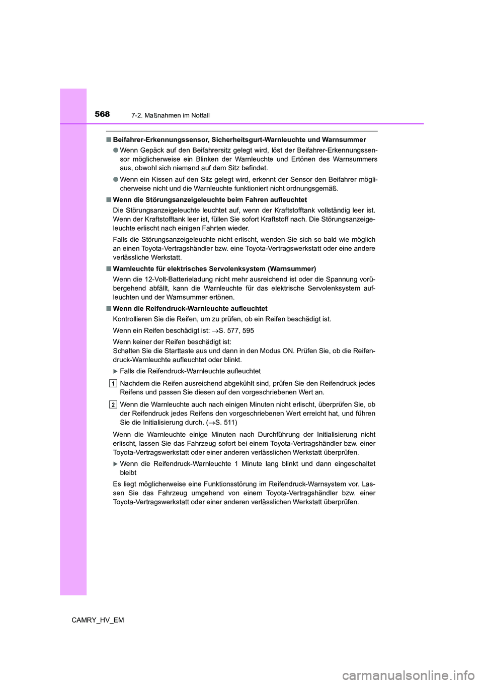 TOYOTA CAMRY 2021  Betriebsanleitungen (in German) 5687-2. Maßnahmen im Notfall
CAMRY_HV_EM
■Beifahrer-Erkennungssensor, Sicherheitsgurt-Warnleuchte und Warnsummer
●Wenn Gepäck auf den Beifahrersitz gelegt wird, löst der Beifahrer-Erkennungssen
