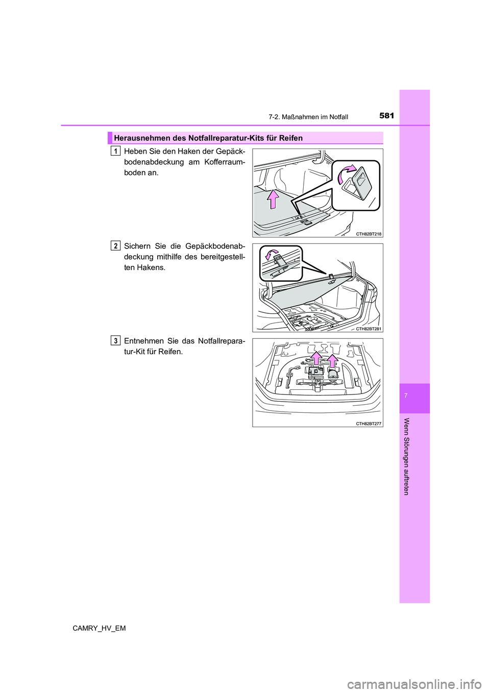 TOYOTA CAMRY 2021  Betriebsanleitungen (in German) 5817-2. Maßnahmen im Notfall
7
Wenn Störungen auftreten
CAMRY_HV_EM
Heben Sie den Haken der Gepäck-
bodenabdeckung am Kofferraum-
boden an.
Sichern Sie die Gepäckbodenab-
deckung mithilfe des bere