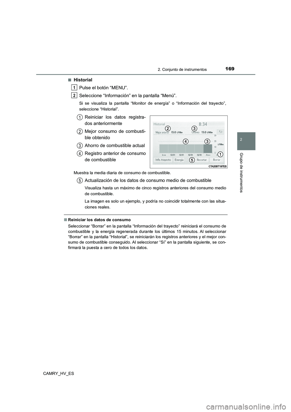 TOYOTA CAMRY 2021 Manual del propietario (in Spanish) 1692. Conjunto de instrumentos
2
Grupo de instrumentos
CAMRY_HV_ES
■Historial
Pulse el botón “MENU”.
Seleccione “Información” en la pantalla “Menú”.
Si se visualiza la pantalla “M TOYOTA CAMRY 2021 Manual del propietario (in Spanish) 1692. Conjunto de instrumentos
2
Grupo de instrumentos
CAMRY_HV_ES
■Historial
Pulse el botón “MENU”.
Seleccione “Información” en la pantalla “Menú”.
Si se visualiza la pantalla “M