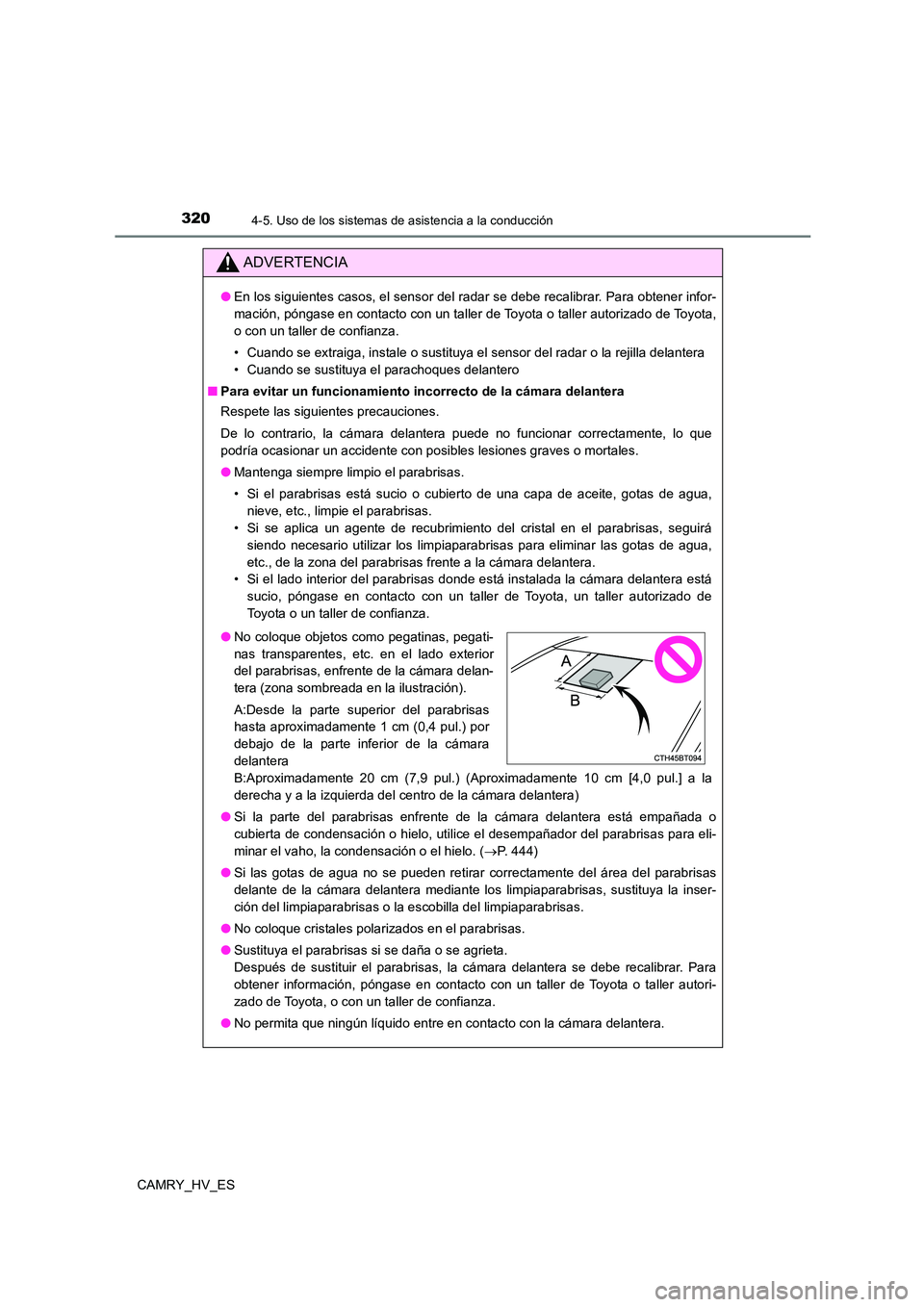 TOYOTA CAMRY 2021 Manual del propietario (in Spanish) 3204-5. Uso de los sistemas de asistencia a la conducción
CAMRY_HV_ES
ADVERTENCIA
●En los siguientes casos, el sensor del radar se debe recalibrar. Para obtener infor-
mación, póngase en contact TOYOTA CAMRY 2021 Manual del propietario (in Spanish) 3204-5. Uso de los sistemas de asistencia a la conducción
CAMRY_HV_ES
ADVERTENCIA
●En los siguientes casos, el sensor del radar se debe recalibrar. Para obtener infor-
mación, póngase en contact