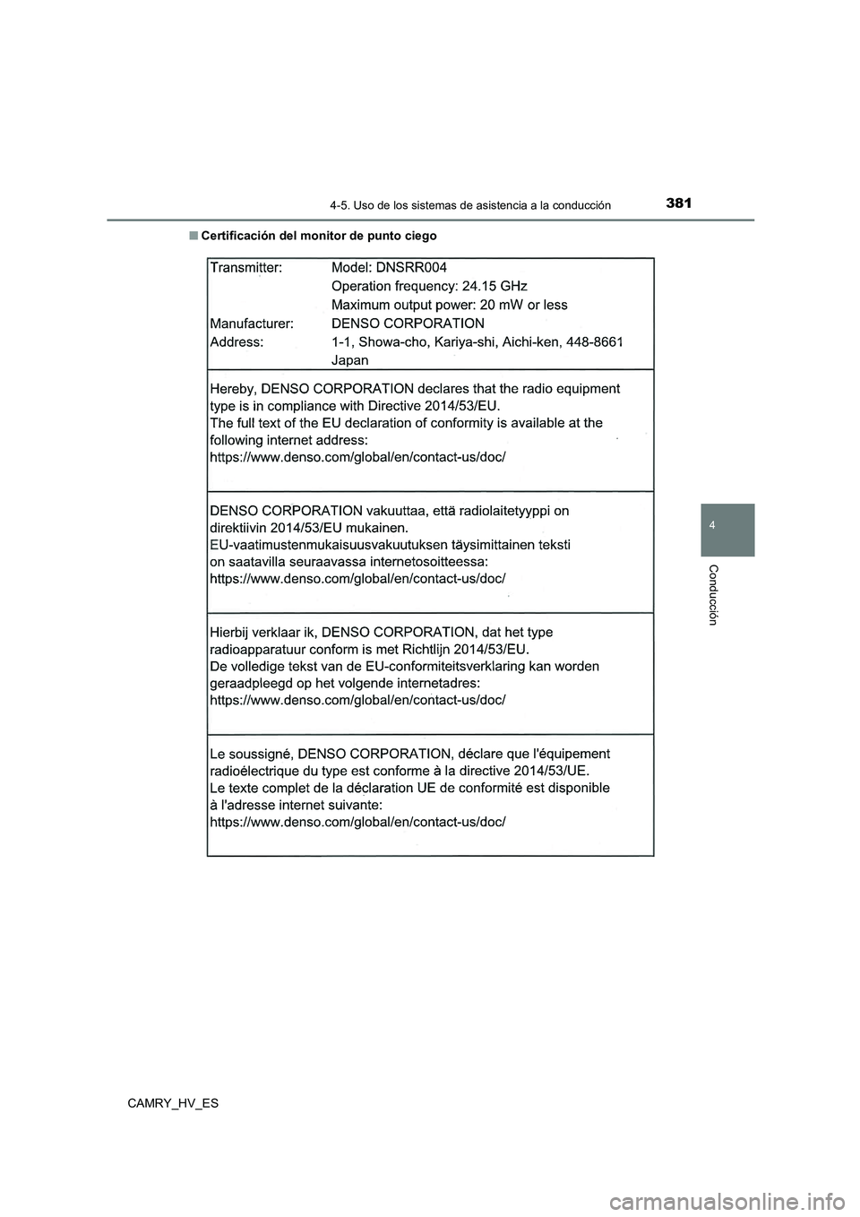 TOYOTA CAMRY 2021  Manual del propietario (in Spanish) 3814-5. Uso de los sistemas de asistencia a la conducción
4
Conducción
CAMRY_HV_ES 
■ Certificación del monitor de punto ciego 