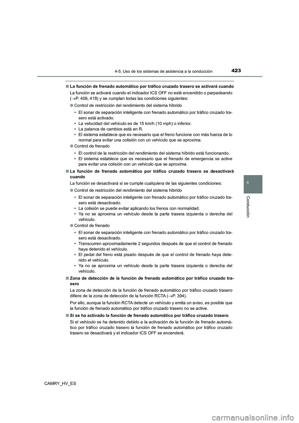 TOYOTA CAMRY 2021 Manual del propietario (in Spanish) 4234-5. Uso de los sistemas de asistencia a la conducción
4
Conducción
CAMRY_HV_ES
■La función de frenado automático por tráfico cruzado trasero se activará cuando
La función se activará cu TOYOTA CAMRY 2021 Manual del propietario (in Spanish) 4234-5. Uso de los sistemas de asistencia a la conducción
4
Conducción
CAMRY_HV_ES
■La función de frenado automático por tráfico cruzado trasero se activará cuando
La función se activará cu