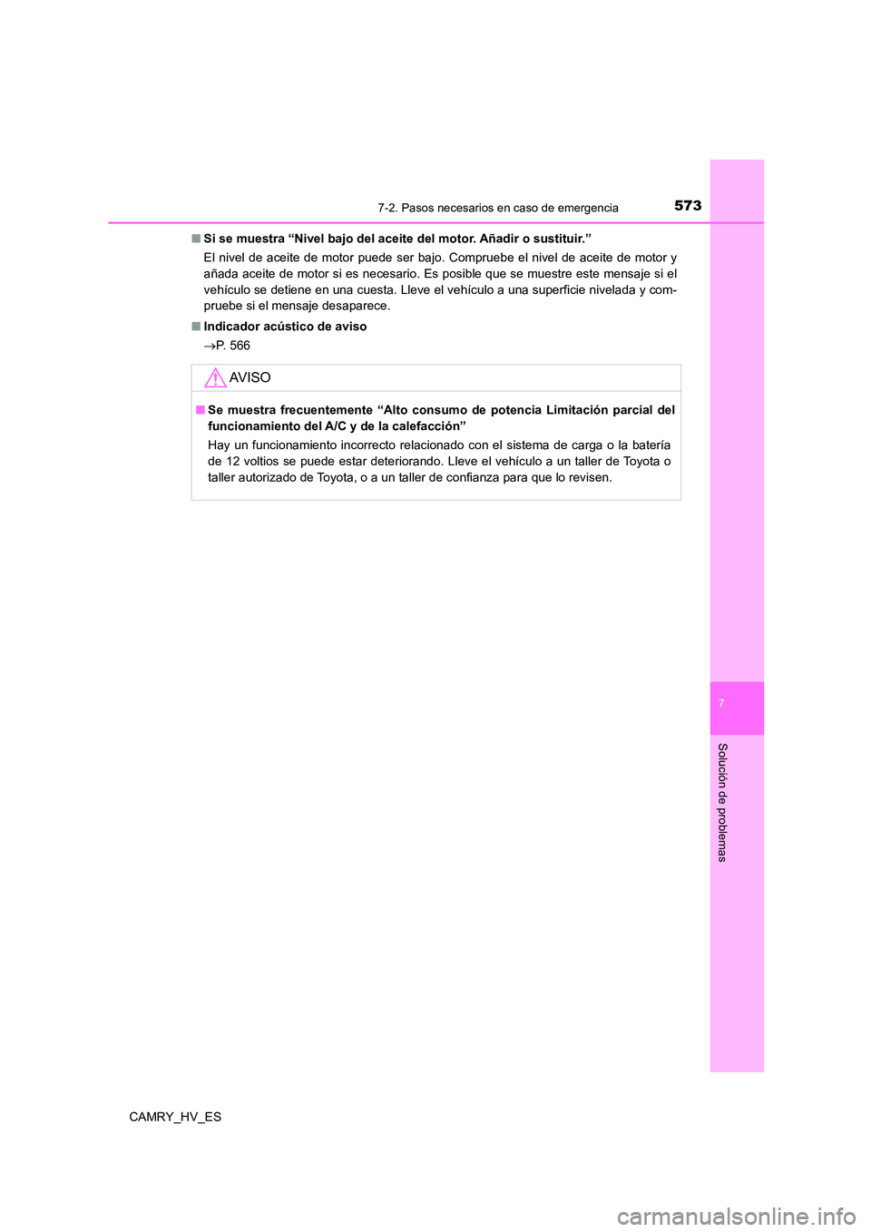 TOYOTA CAMRY 2021  Manual del propietario (in Spanish) 5737-2. Pasos necesarios en caso de emergencia
7
Solución de problemas
CAMRY_HV_ES 
■ Si se muestra “Nivel bajo del aceite del motor. Añadir o sustituir.” 
El nivel de aceite de motor puede se