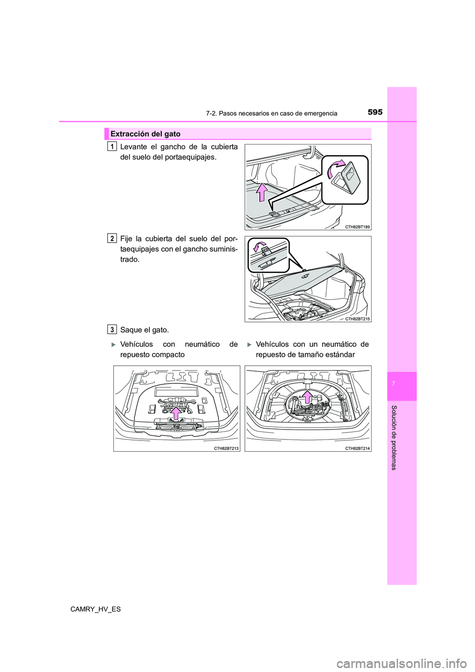 TOYOTA CAMRY 2021  Manual del propietario (in Spanish) 5957-2. Pasos necesarios en caso de emergencia
7
Solución de problemas
CAMRY_HV_ES
Levante el gancho de la cubierta 
del suelo del portaequipajes. 
Fije la cubierta del suelo del por- 
taequipajes co