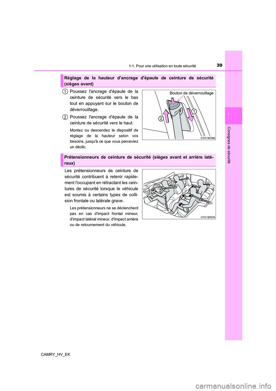TOYOTA CAMRY 2021  Manuel du propriétaire (in French) 391-1. Pour une utilisation en toute sécurité
1
Consignes de sécurité
CAMRY_HV_EK
Poussez lancrage dépaule de la 
ceinture de sécurité vers le bas 
tout en appuyant sur le bouton de
déverrou