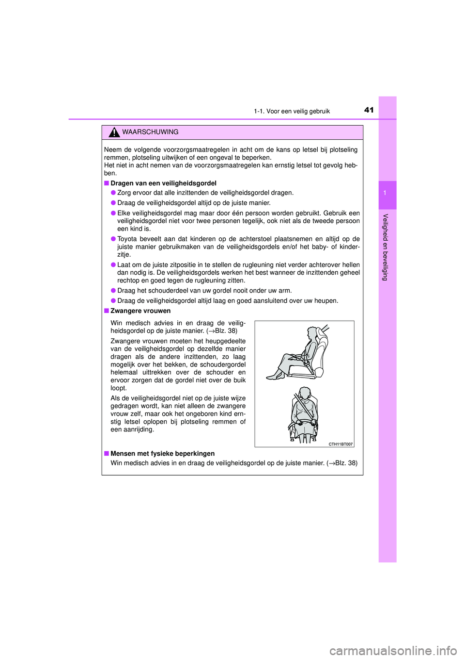 TOYOTA CAMRY 2021  Instructieboekje (in Dutch) 411-1. Voor een veilig gebruik
1
Veiligheid en beveiliging
CAMRY_HV_EE
WAARSCHUWING
Neem de volgende voorzorgsmaatregelen in acht om de kans op letsel bij plotseling
remmen, plotseling uitwijken of ee